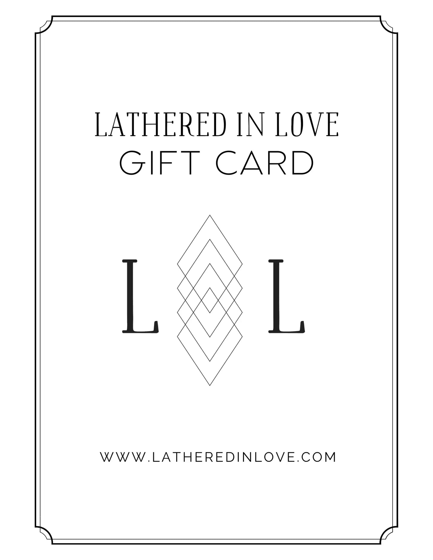 LATHERED IN LOVE GIFT CARD Lathered In Love LLC